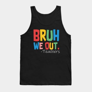 Bruh We Out Teachers Tank Top